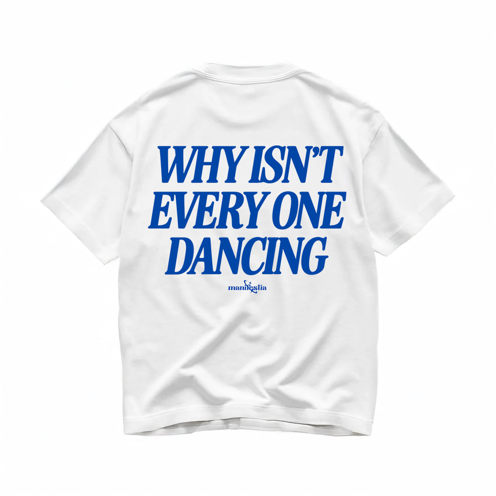 Why Isn't Everyone Dancing Oversized Tee