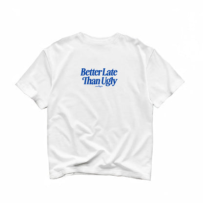 Better Late Than Ugly Oversized Tee