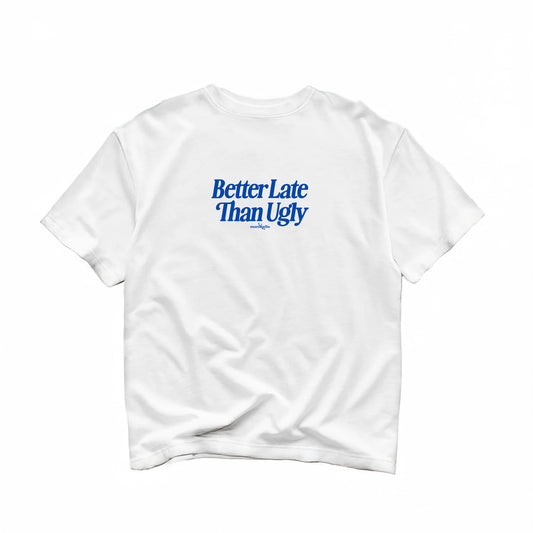 Better Late Than Ugly Oversized Tee